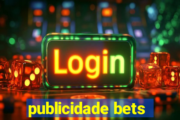 publicidade bets